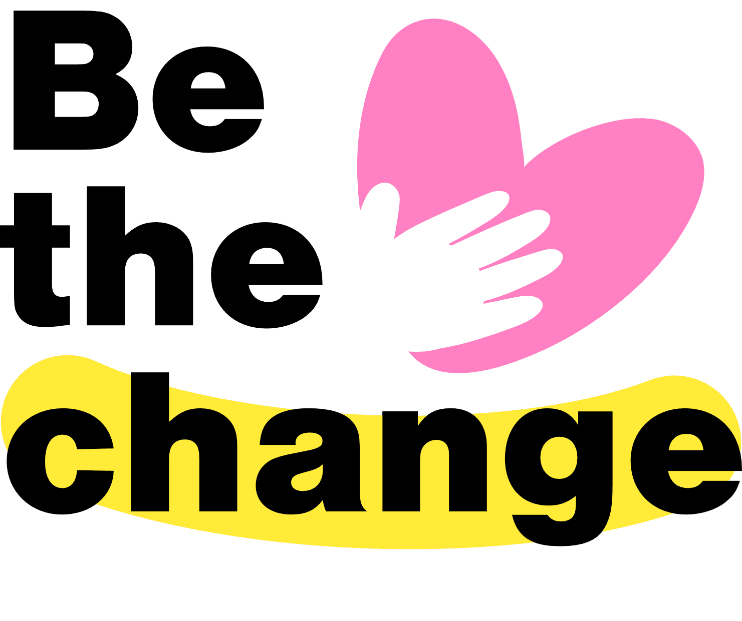 Be the change