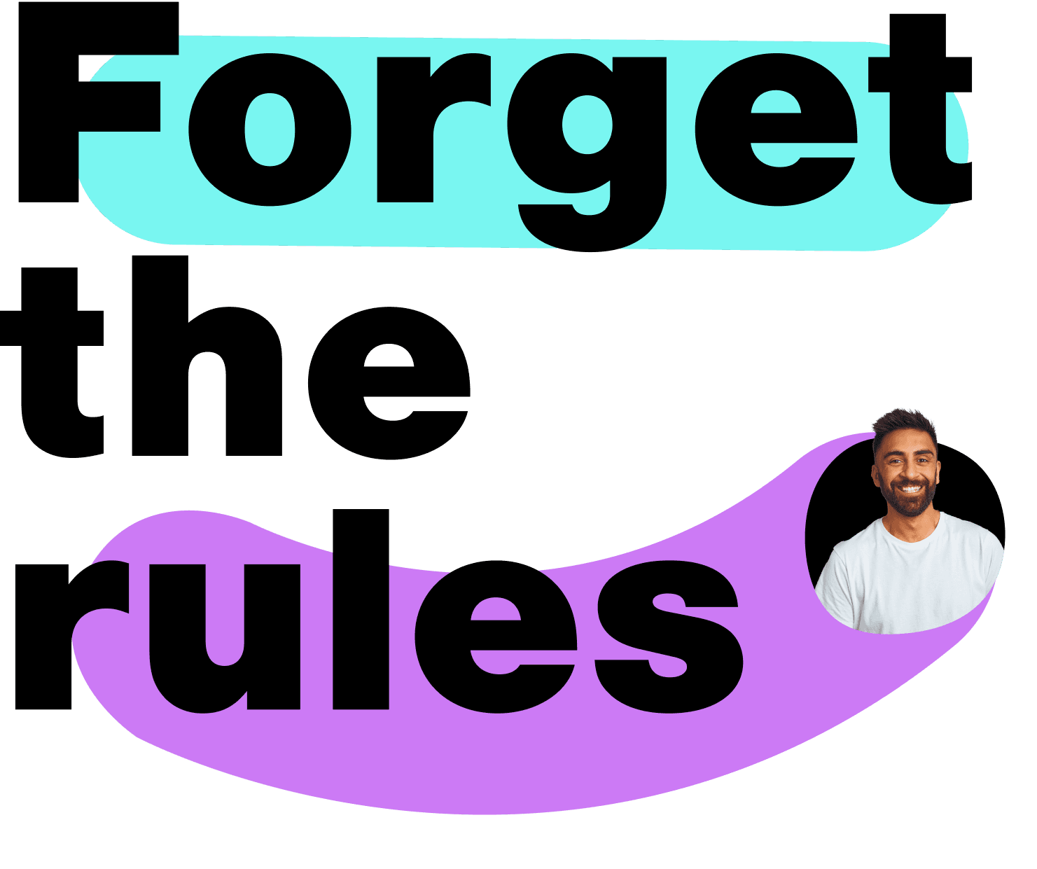 Forget the rules